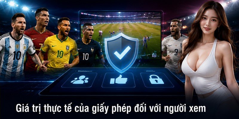 Giá trị thực tế của giấy phép đối với người xem