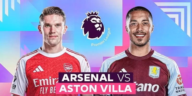 Nhận định Aston Villa vs Arsenal ngày 31/08/2026