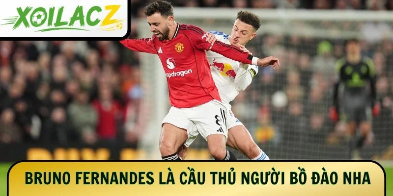 Bruno Fernandes là cầu thủ bóng đá người Bồ Đào Nha