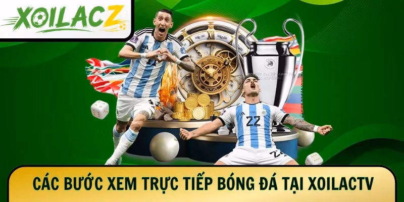 Các bước xem trực tiếp bóng đá tại XoilacTV