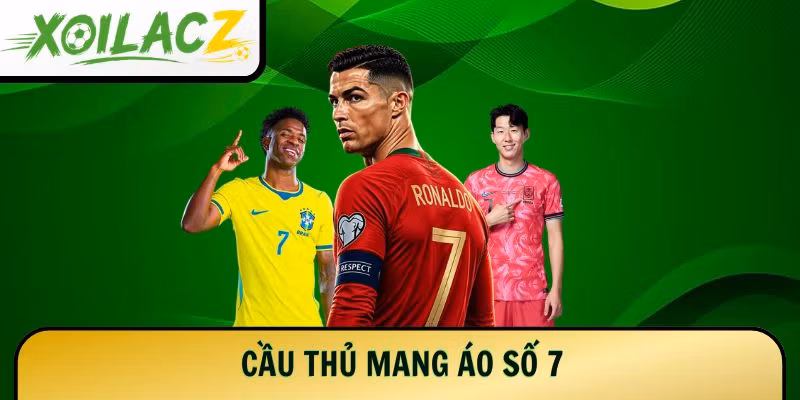 Cầu Thủ Mang Áo Số 7 Từng Tạo Dấu Ấn Trong Lịch Sử Bóng Đá