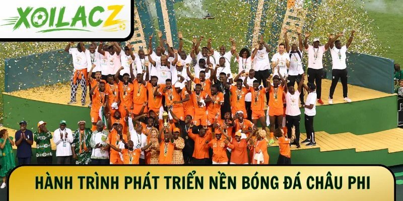 Hành trình phát triển nền bóng đá châu Phi