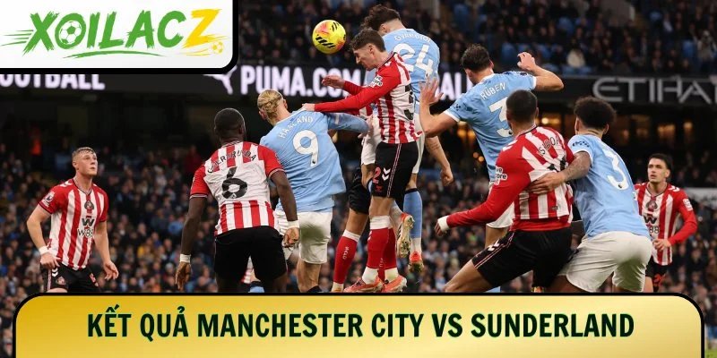 Kết quả các trận Manchester City vs Sunderland
