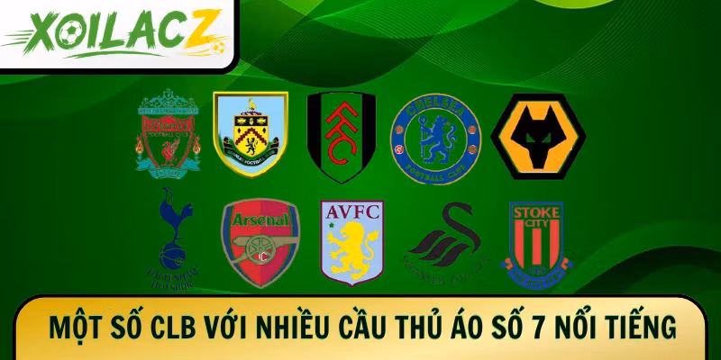 Một số câu lạc bộ với nhiều cầu thủ áo số 7 nổi tiếng
