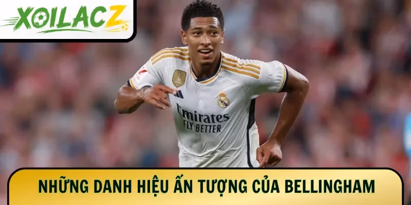 Những danh hiệu ấn tượng của Bellingham