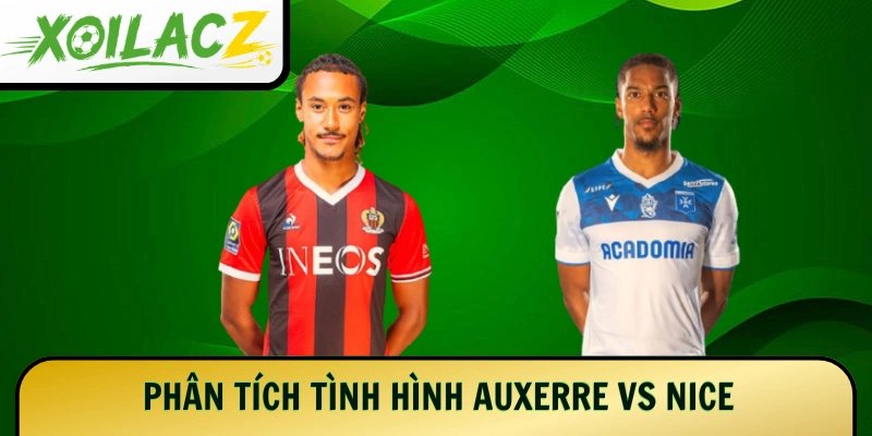 Phân tích tình hình Auxerre vs Nice