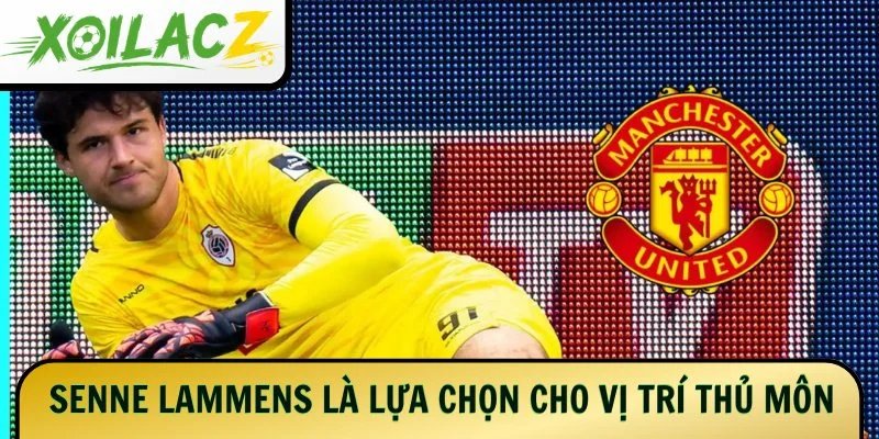 Senne Lammens là lựa chọn cho vị trí thủ môn