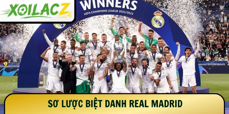 Sơ lược biệt danh Real Madrid