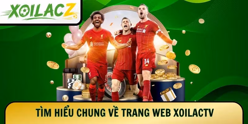 Tìm hiểu chung về trang web XoilacTV