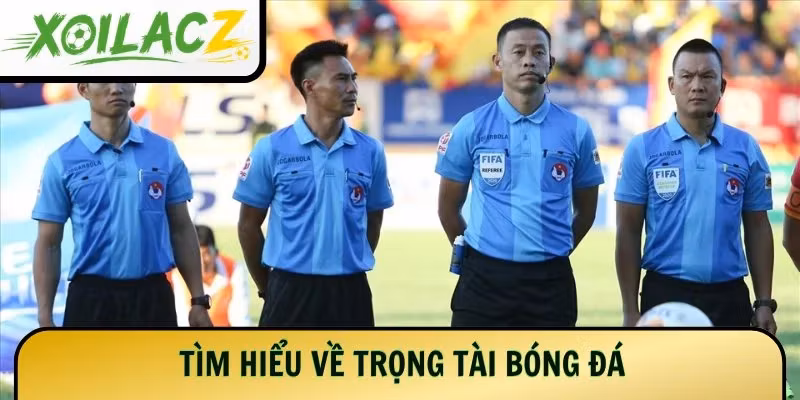 Tìm hiểu về trọng tài bóng đá